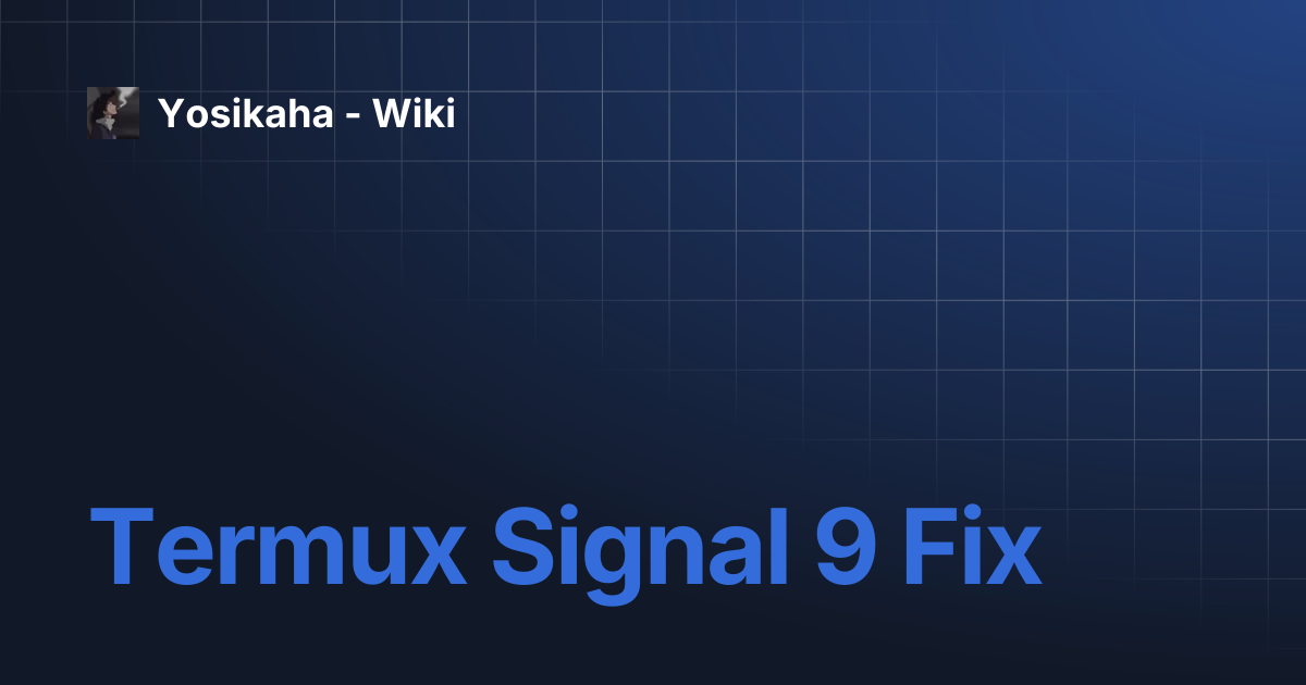 Termux Signal 9 Fix | Yosikaha - Wiki